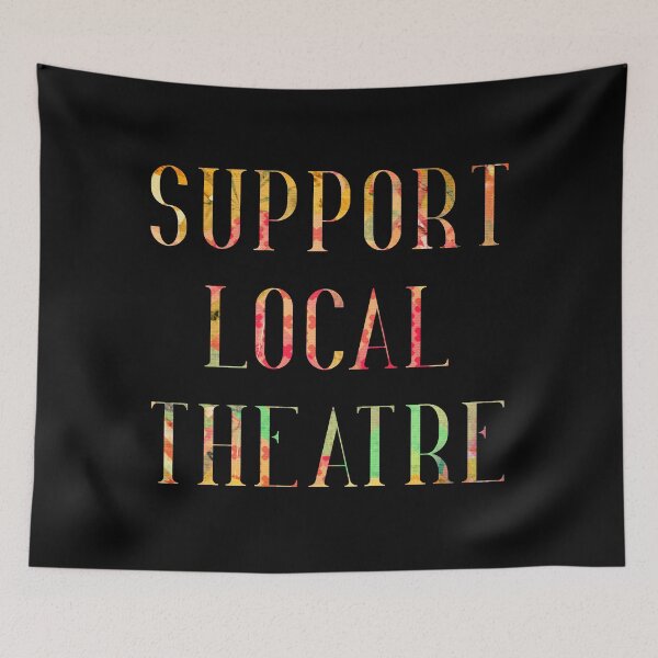 Item preview, Support Local Theatre designed and sold by Theatre Thoughts.