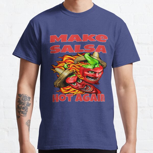 Funny Salsa Saying T-Shirts for Sale | Redbubble Funny Salsa Saying T-Shirts for Sale | Redbubble