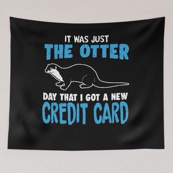 Item preview, It Was Just the Otter Day that I Got a New Credit Card designed and sold by EdifyEra.