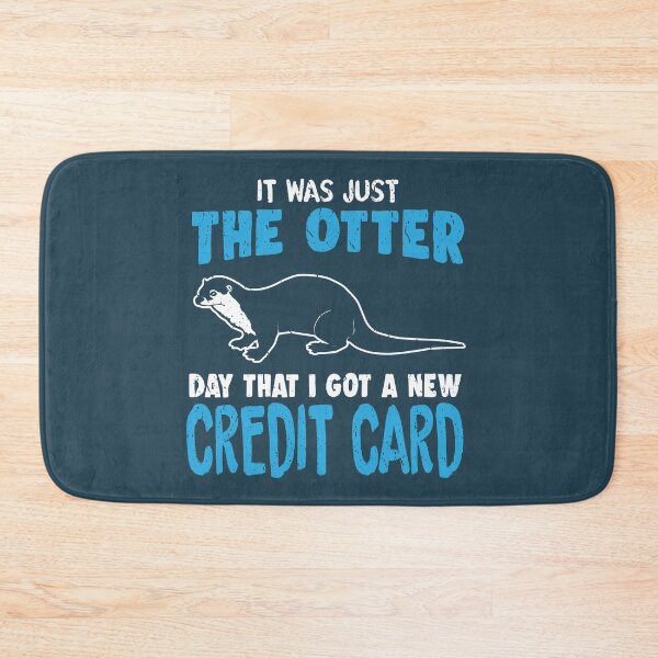 Item preview, It Was Just the Otter Day that I Got a New Credit Card designed and sold by EdifyEra.