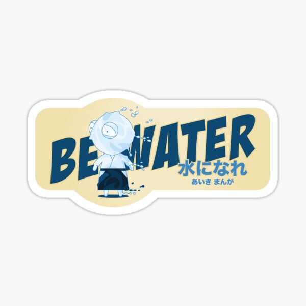 Be Water Sticker