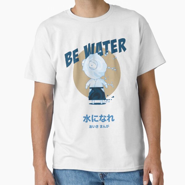 Be Water Classic T-Shirt