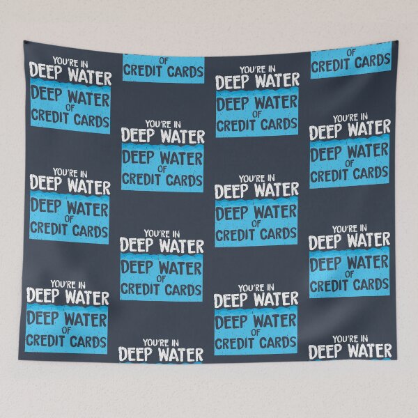 Item preview, You're in Deep Water of Credit Cards designed and sold by EdifyEra.