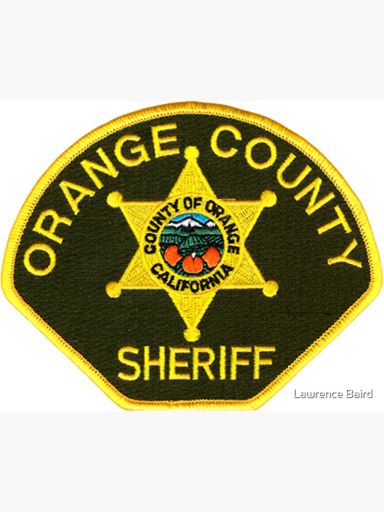 "Orange County Sheriff" for Sale by lawrencebaird Redbubble