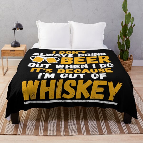 Item preview, I Don't Always Drink Beer When I Do I'm Out Of Whiskey designed and sold by phoxydesign.