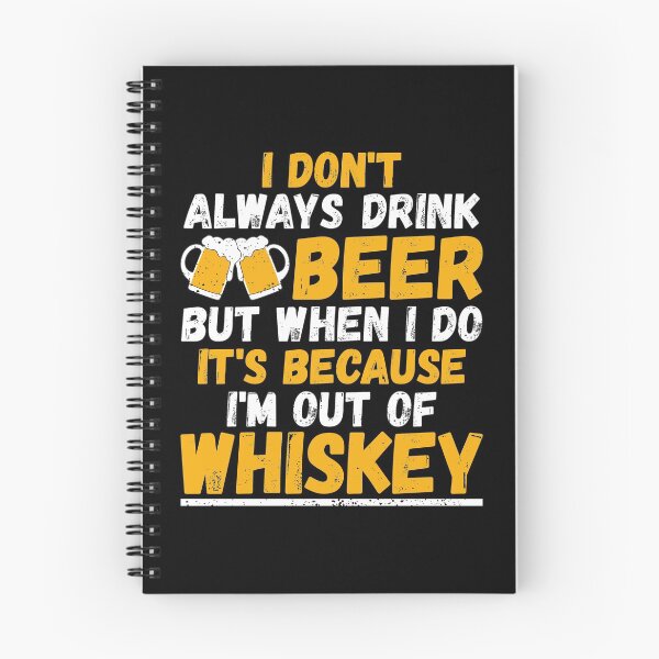 Item preview, I Don't Always Drink Beer When I Do I'm Out Of Whiskey designed and sold by phoxydesign.