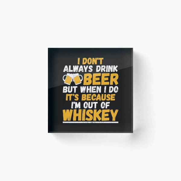 Artikelvorschau, Ich trinke nicht immer Bier, wenn ich keinen Whisky mehr habe entworfen und verkauft von phoxydesign.