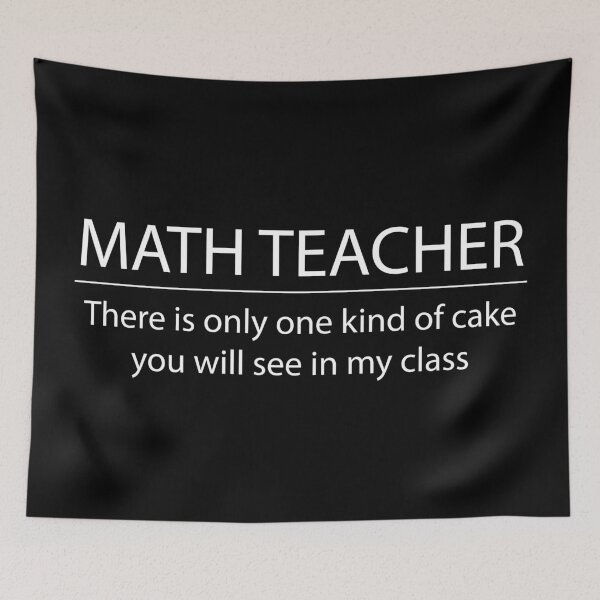 Item preview, Math Teacher - There's only one kinda of cake in my class designed and sold by Lion G.
