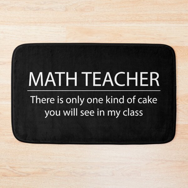 Item preview, Math Teacher - There's only one kinda of cake in my class designed and sold by Lion G.