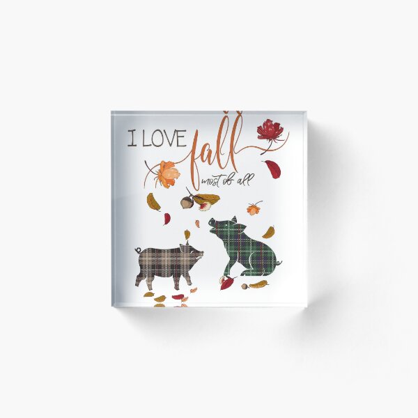 Pig Lovers - I Love Fall Most of All Acrylic Block