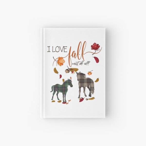 Horse Lovers - I Love Fall Most of All Hardcover Journal