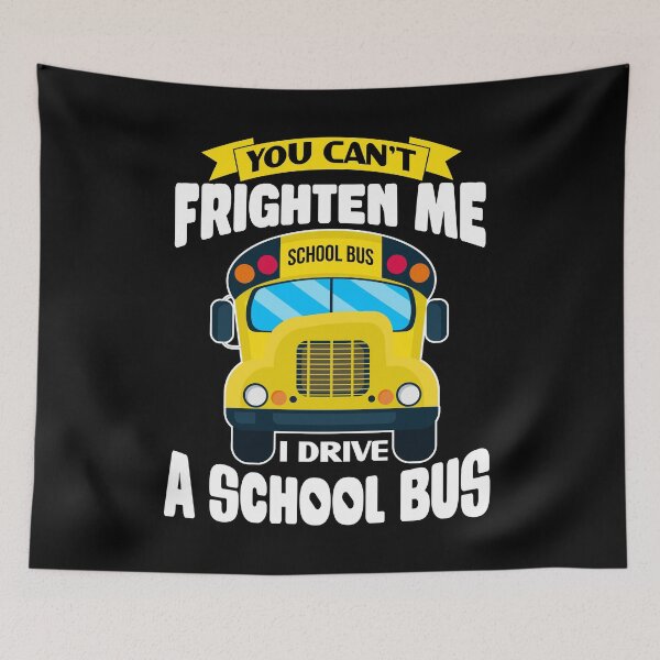 Item preview, You Can't Frighten Me Funny School Bus Driver design designed and sold by sabertronics.