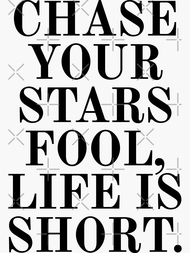 chase-your-stars-fool-life-is-short-sticker-by-under-thetable