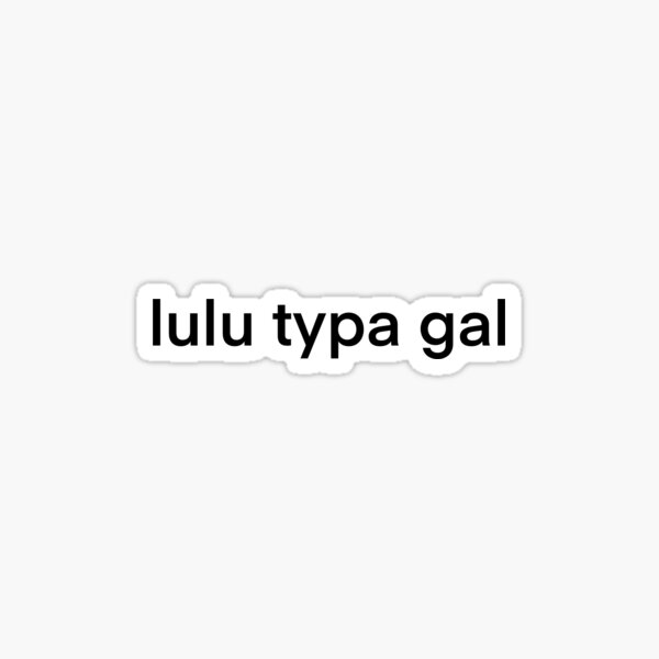 lulu typa gal Sticker