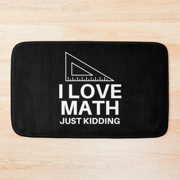 Item preview, I Love Math...Just Kidding designed and sold by EpsilonEridani.