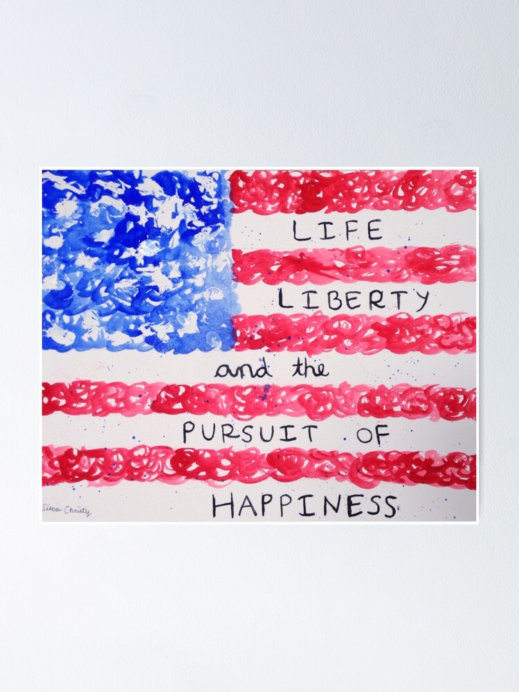 liberty and pursuit of happiness