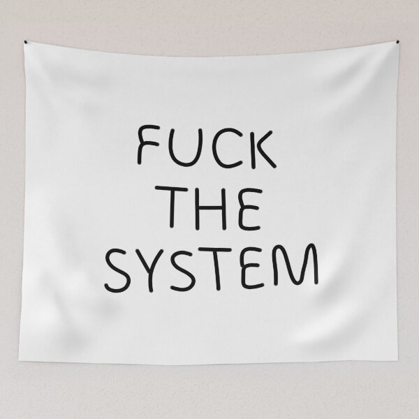 Item preview, FUCK THE SYSTEM designed and sold by Eshka.