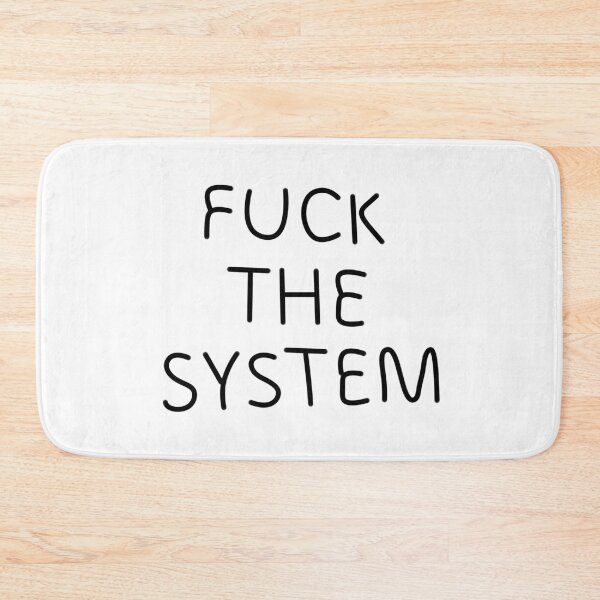 Item preview, FUCK THE SYSTEM designed and sold by Eshka.