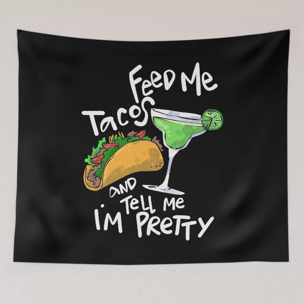 Item preview, Feed Me Tacos and Tell Me I'm Pretty designed and sold by groovezero.