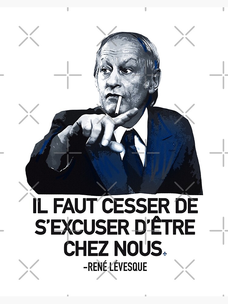 René Lévesque quote Il faut cesser de s'excuser d'être chez nous Quebec HD  HIGH QUALITY ONLINE STORE | Art Board Print