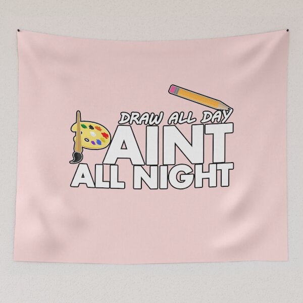 Item preview, Draw all day, Paint all night - Pink designed and sold by Adamzworld.