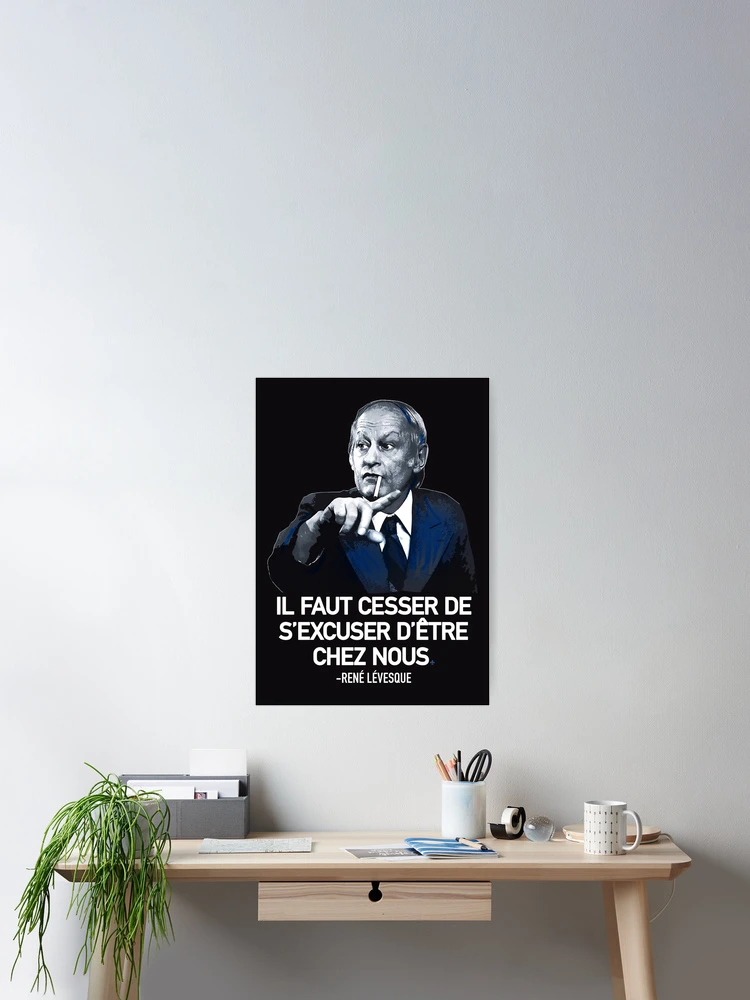 René Lévesque quote Il faut cesser de s'excuser d'être chez nous Quebec HD  HIGH QUALITY ONLINE STORE | Art Board Print