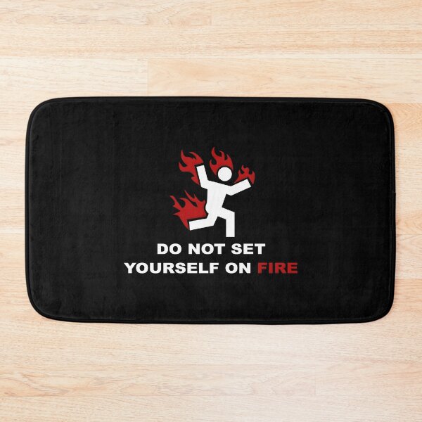 Item preview, Do Not Set Yourself On Fire designed and sold by MakingManner.
