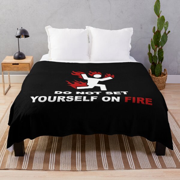 Item preview, Do Not Set Yourself On Fire designed and sold by MakingManner.