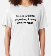 I'm Not Arguing Slim Fit T-Shirt