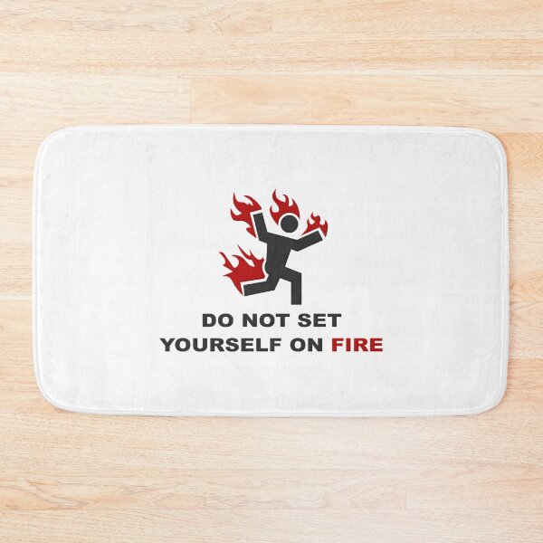 Item preview, Do Not Set Yourself On Fire designed and sold by MakingManner.