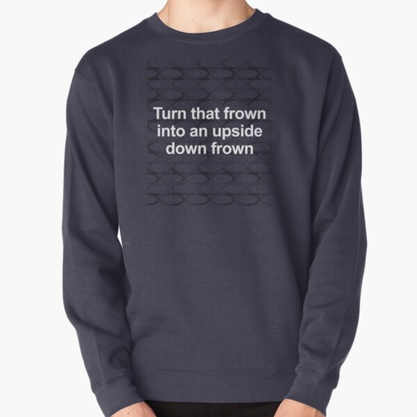 Frown Upside Down Sweatshirt