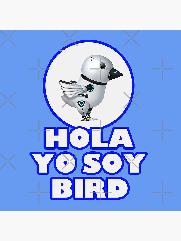 Hola, Yo Soy Bird