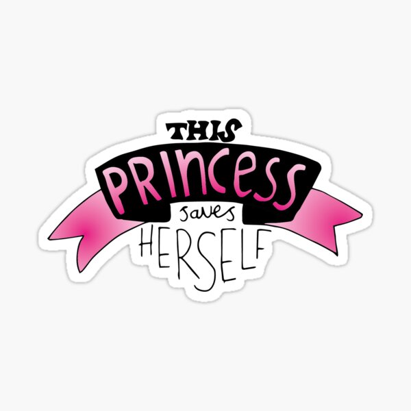 This Princess Saves Herself Sticker
