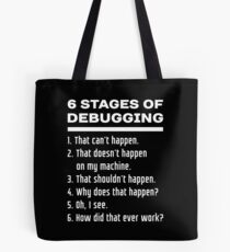 Six Stages of Debugging Funny Software Development Design White Text Tote Bag