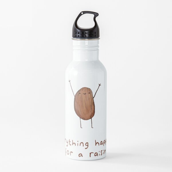 Everything Happens for a Raisin Water Bottle