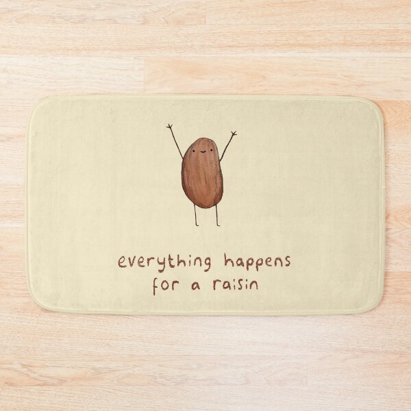 Item preview, Everything Happens for a Raisin designed and sold by SophieCorrigan.