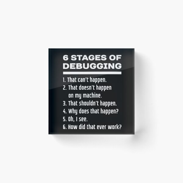 Item preview, Six Stages of Debugging Funny Software Development Design White Text designed and sold by ramiro.