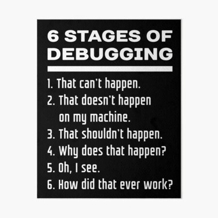 Artikel-Vorschau von Design für Programmierer/Entwickler: 6 Stages of Debugging weißer Text, designt und verkauft von ramiro.