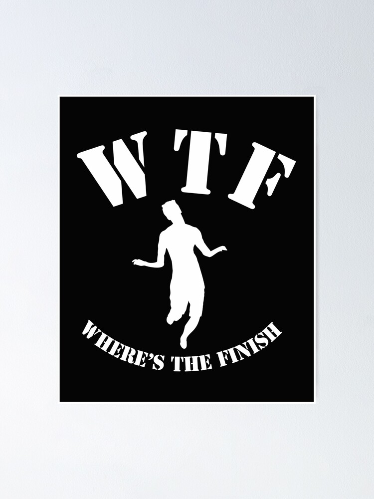 WTF Where's The Finish funny runners gifts with humor sayings marathon runner joke WTF Where's The Finish funny runners gifts with humor sayings marathon runner joke