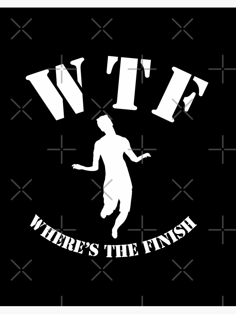 WTF Where's The Finish funny runners gifts with humor sayings marathon  runner joke 
