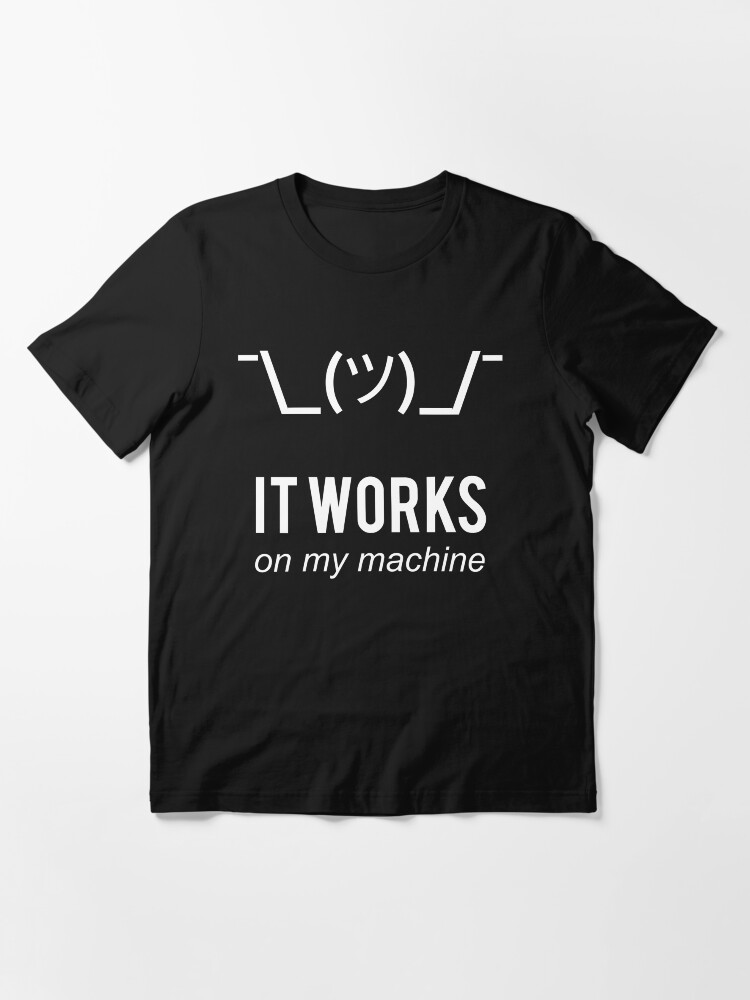 Alternate view of Shrug It Works On My Machine Funny Programmer Excuse White Design Essential T-Shirt