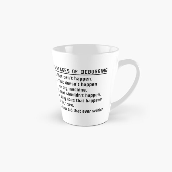 Six Stages of Debugging Funny Software Development Design Black Text Tall Mug