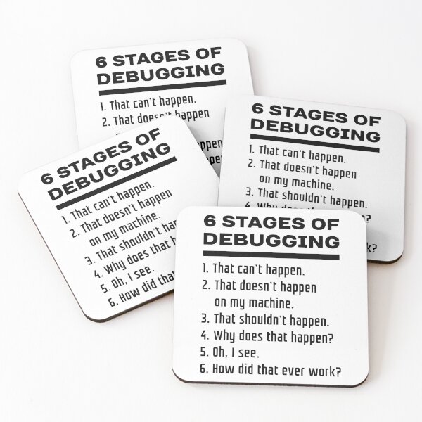 Six Stages of Debugging Funny Software Development Design Black Text Coasters (Set of 4)