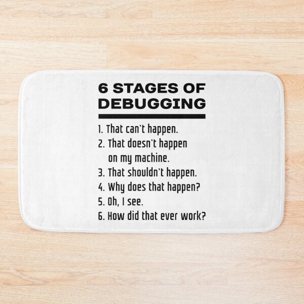 Item preview, Six Stages of Debugging Funny Software Development Design Black Text designed and sold by ramiro.