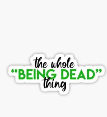Beetlejuice- The Whole Being Dead Thing Sticker