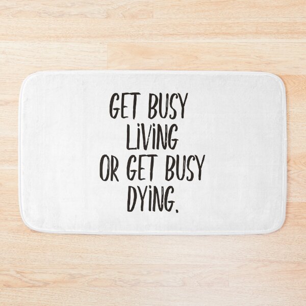 Item preview, Get busy living or get busy dying (black) designed and sold by didijuca.