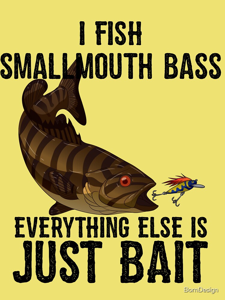 I Fish Smallmouth Bass Everything Else Is Bait Kids T-Shirt for Sale by  BornDesign