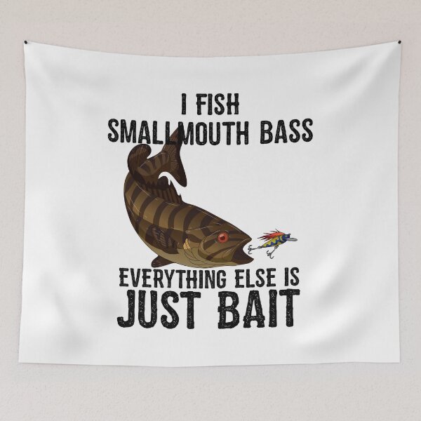 Item preview, I Fish Smallmouth Bass Everything Else Is Bait designed and sold by BornDesign.