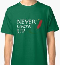 Never Grow Up Classic T-Shirt