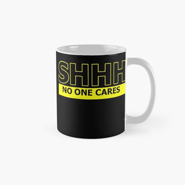 Artikelvorschau, SHHH - NO ONE CARES entworfen und verkauft von themd-haendler.